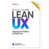 Lean UX - Jeff Gothelf, Josh Seiden - 2021 - 9781098116309