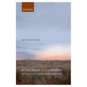 Better Never to Have Been - David Benatar - 2008 - 9780199549269