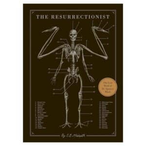 The Resurrectionist: The Lost Work of Dr. Spencer Black - E. B. Hudspeth - 2013 - 9781594746161