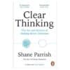Clear Thinking - Shane Parrish - 2024 - 9781804947036