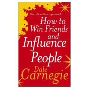 How to Win Friends and Influence People - Dale Carnegie - 2017 - 9788190888745