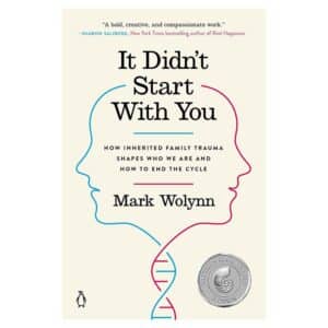 It Didn’t Start with You - Mark Wolynn - 2017 - 9781101980385