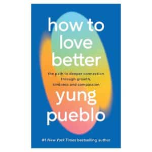 How To Love Better - yung pueblo - 2025 - 9781846048142