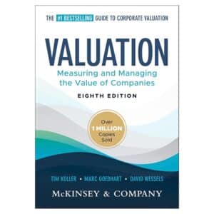 Valuation: Measuring and Managing the Value of Companies - David Wessels, Marc Goedhart, McKinsey & Company Inc., Tim Koller - 2025 - 9781394279418
