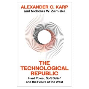 The Technological Republic - Alexander C.Karp, Nicholas W.Zamiska - 2025 - 9781847928535