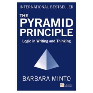The Pyramid Principle - Barbara Minto - 2021 - 9781292372266