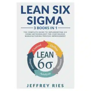 Lean Six Sigma - Jeffrey Ries - 2022 - 9798355312503