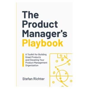 The Product Manager’s Playbook - Stefan Richter - 2023 - 9798391672296
