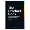 The Product Book - Carlos Gonzalez de Villaumbrosia, Josh Anon, Product School - 2017 - 9780998973814