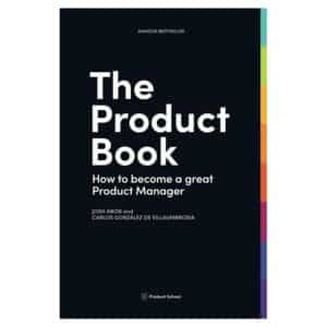 The Product Book - Carlos Gonzalez de Villaumbrosia, Josh Anon, Product School - 2017 - 9780998973814