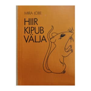 Hiir kipub välja – Kõvakaaneline - Mira Lobe - 1984 - -