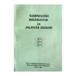 Garnisoni määrustik ja Jalaväe Eeskiri - Eesti Vabariigi Riigikantselei Riigi- ja Piirikaitse osakon - 1991 - -
