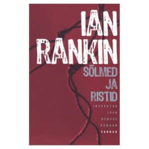 Sõlmed ja ristid - Ian Rankin - 2007 - 9789985313794