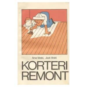 Korteri remont - Arvo Veski, Jaak Veski - 1982 - -