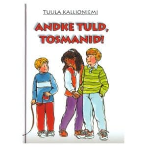 Andke tuld, tosmanid - Tuula Kallioneemi - 1999 - -