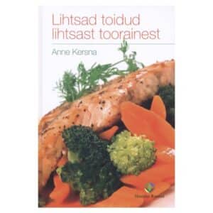 Lihtsad toidud lihtsast toorainest - Anne Kersna - 2008 - 9789985643785