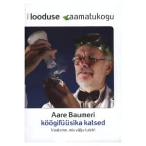 Aare Baumeri köögifüüsika katsed - Aare Baumer - 2011 - 9789985915189
