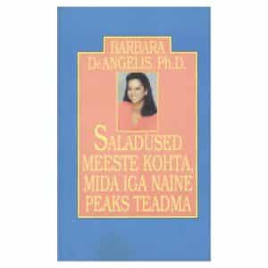 Saladused meeste kohta, mida iga naine peaks teadma - Barbara de Angelis - 1994 - -