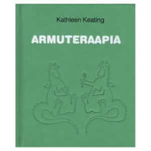 Armuteraapia - Kathleen Keating - 2007 - 9789985625453