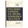 Psühholoogia ja pedagoogika alused - Aleksander Elango, Enn Koemets, Kanni Indre, Leelo Tamm - 1981 - -