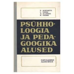 Psühholoogia ja pedagoogika alused - Aleksander Elango, Enn Koemets, Kanni Indre, Leelo Tamm - 1981 - -