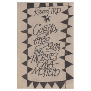 Cogito, ergo sum, ehk, Mõeldes oma mõtteid - Kaarel Ird - 1979 - -