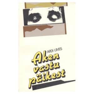 Aken vastu päikest - Ardi Liives - 1988 - -
