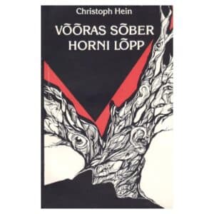 Võõras sõber. Horni lõpp - Christoph Hein - 1988 - -