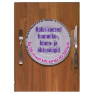 Kalorivaesed hommiku-, lõuna- ja õhtusöögid - Anne Kangur - 2012 - 9789949451876