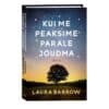 Kui me peaksime pärale jõudma - Laura Barrow - 2025 - 9789916318065