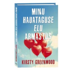 Minu hauataguse elu armastus - Kirsty Greenwood - 2025 - 9789916316917