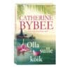 Olla sulle kõik - Catherine Bybee - 2025 - 9789916316931