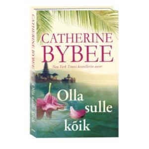 Olla sulle kõik - Catherine Bybee - 2025 - 9789916316931