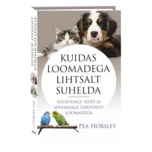 Kuidas loomadega lihtsalt suhelda - Pea Horsley - 2025 - 9789916317433