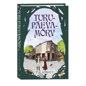 Turupäevamõrv. Teine raamat - T. E. Kinsey - 2023 - 9789949870639