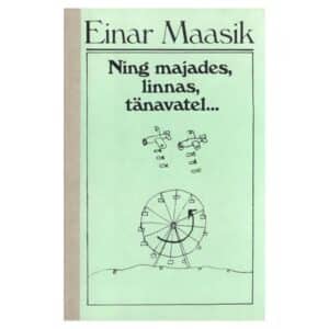 Ning majades, linnas, tänavatel… - Einar Maasik - 1987 - -
