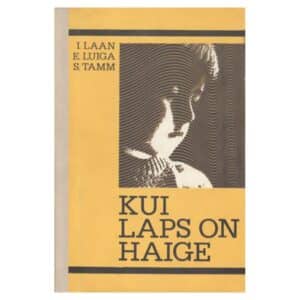 Kui laps on haige - Ester Luiga, Ingrid Laan, Saima Tamm - 1983 - -