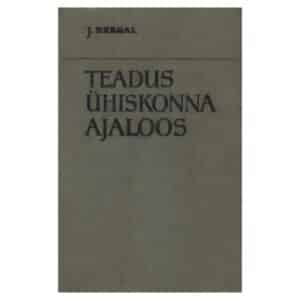 Teadus ühiskonna ajaloos - John Desmond Bernal - 1962 - -