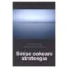 Sinise ookeani strateegia - Renée Mauborgne, W. Chan Kim - 2006 - 9949409861