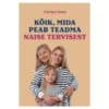 Kõik, mida peab teadma naiste tervisest - Carolyn Dean - 2024 - 9789916926628