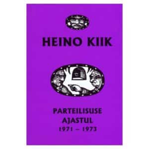 Parteilisuse ajastul - Heino Kiik - 2004 - 9789985773697