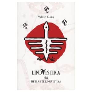 Lindvistika ehk Metsa see lingvistika - Valdur Mikita - 2015 - 9789949387557