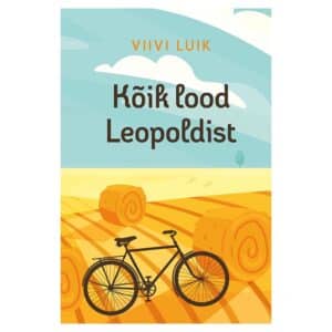 Kõik lood Leopoldist - Viivi Luik - 2021 - 9789949859795