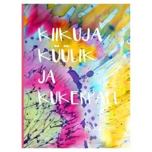 Kiikuja küülik ja kukerpall - Hedda Peet - 2023 - 9789916977712