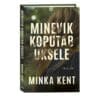 Minevik koputab uksele - Minka Kent - 2022 - 9789949829798