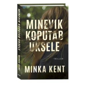 Minevik koputab uksele - Minka Kent - 2022 - 9789949829798