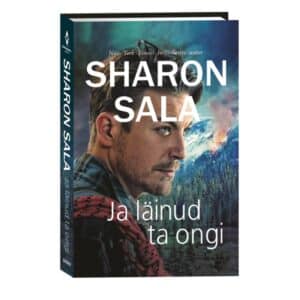 Ja läinud ta ongi. Loodusjõud, 3. raamat - Sharon Sala - 2023 - 9789949870530
