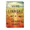 Väike linnuke - Wendy James - 2023 - 9789949870875