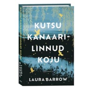 Kutsu kanaarilinnud koju - Laura Barrow - 2024 - 9789916313152