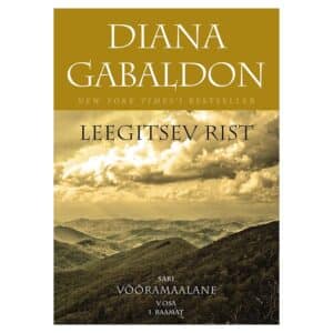 LEEGITSEV RIST V OSA 1. RAAMAT - Diana Gabaldon - 2018 - 9789985344569